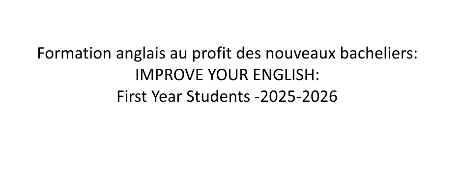 
														
												 Formation-anglais-nouveaux-bacheliers-IMPROVE-YOUR-ENGLISH-First-Year-Students-2025-2026